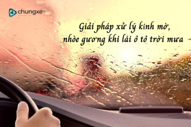 Giải pháp xử lý kính mờ, nhòe gương khi lái ô tô trời mưa cần biết